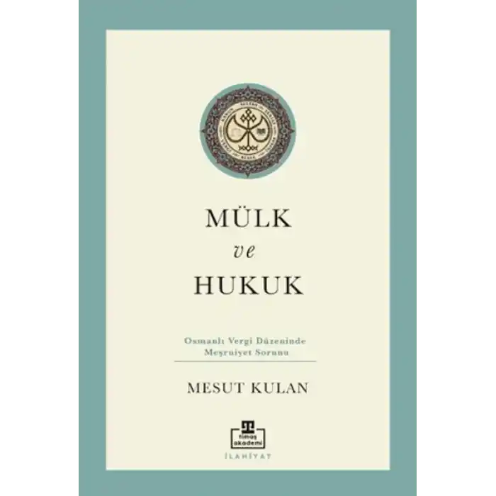 Mülk ve Hukuk: Osmanlı Vergi Düzeninde Meşruiyet Sorunu