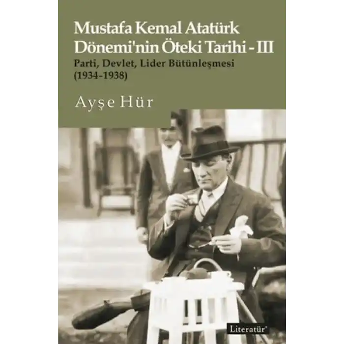 Mustafa Kemal Atatürk Dönemi’nin Öteki Tarihi - 3