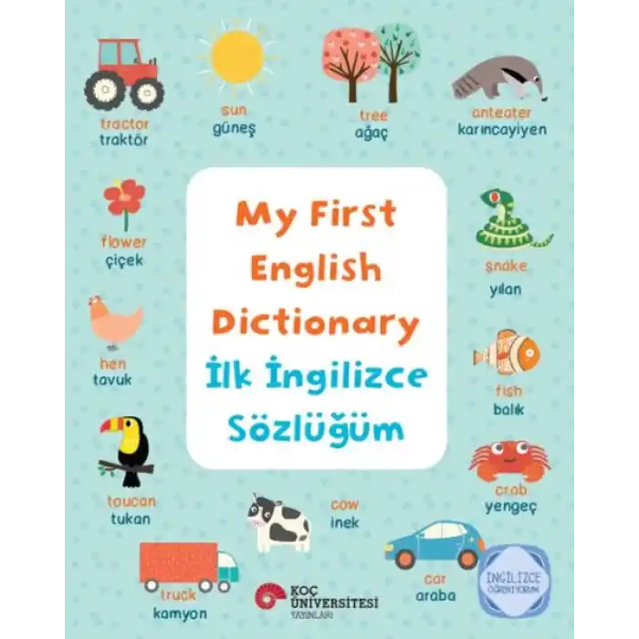 My Fırst Englısh Dıctıonary - İlk İngilizce Sözlüğüm İngilizce Öğreniyorum
