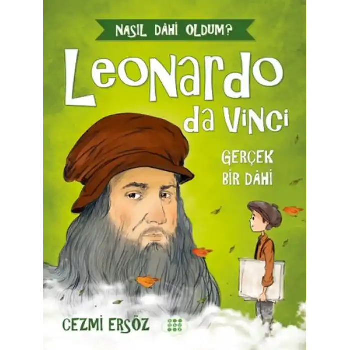 Nasıl Dahi Oldum? - Leonardo Da Vinci - Gerçek Bir Dahi
