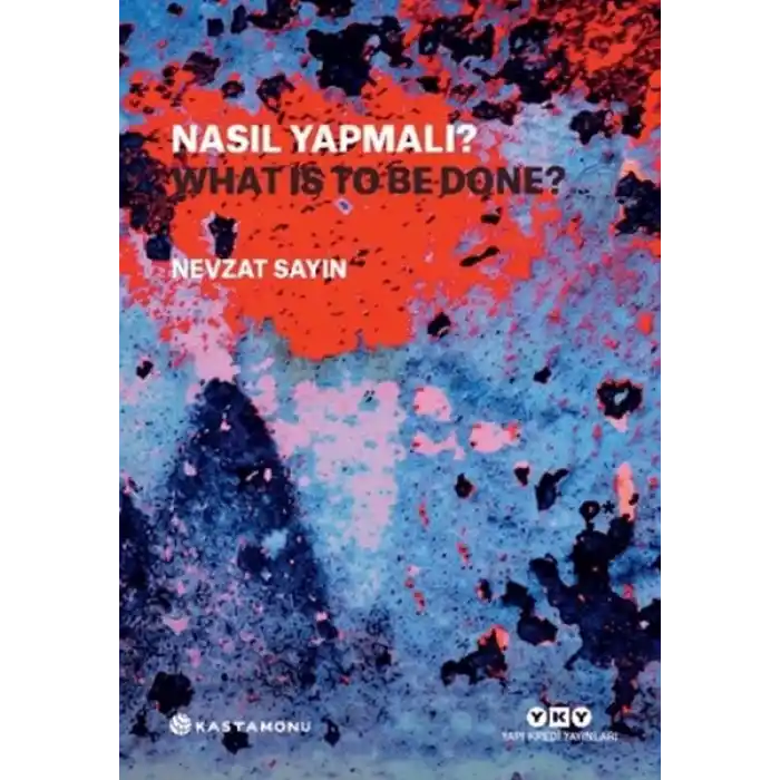 Nasıl Yapmalı? - What Is to Be Done?