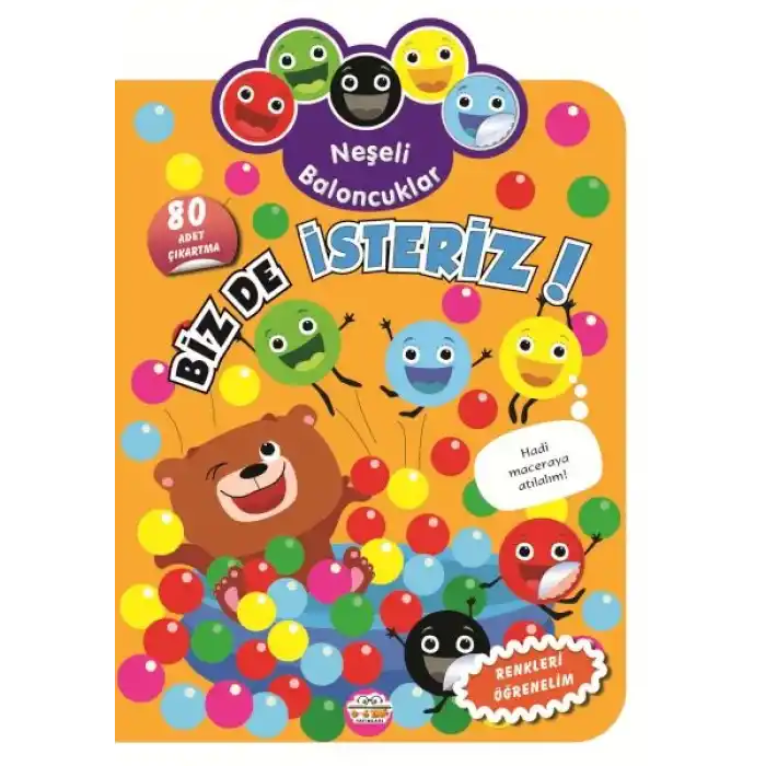 Neşeli Baloncuklar Biz De İsteriz!