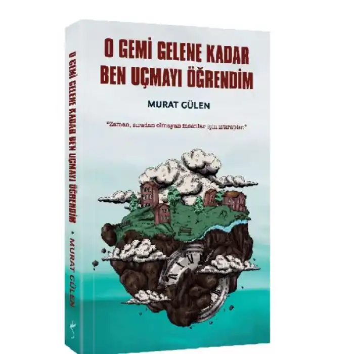 O Gemi Gelene Kadar Ben Uçmayı Öğrendim