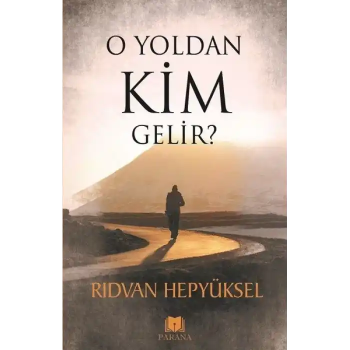 O Yoldan Kim Gelir?