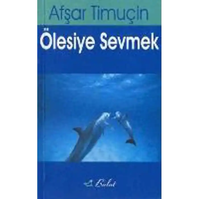 Ölesiye Sevmek