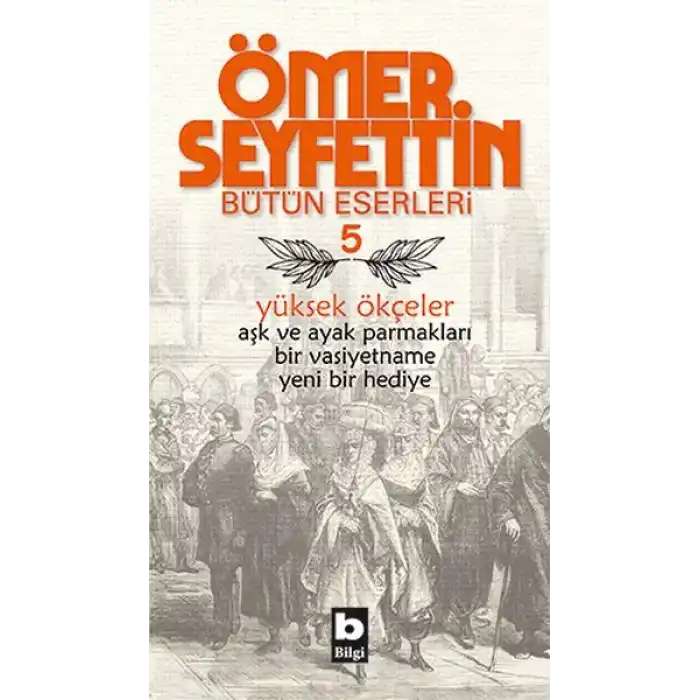 Ömer Seyfettin Bütün Eserleri 5 - Yüksek Ökçeler