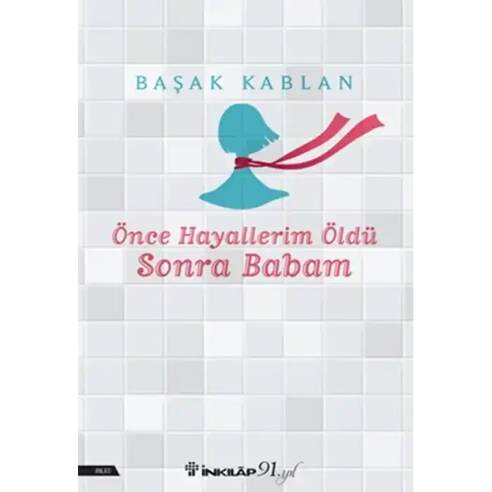 Önce Hayallerim Öldü Sonra Babam