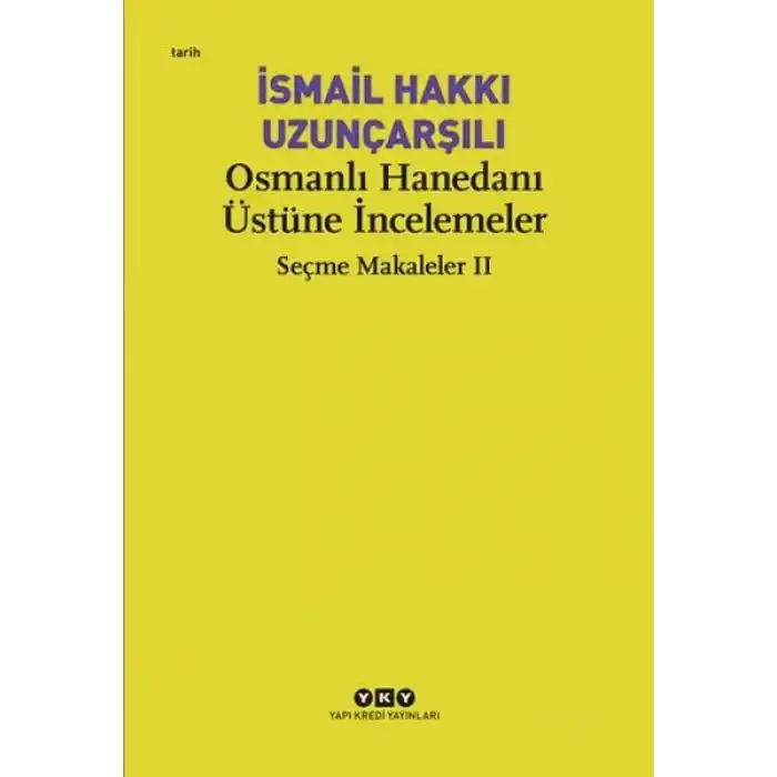 Osmanlı Hanedanı Üstüne İncelemeler - Seçme Makaleler Iı