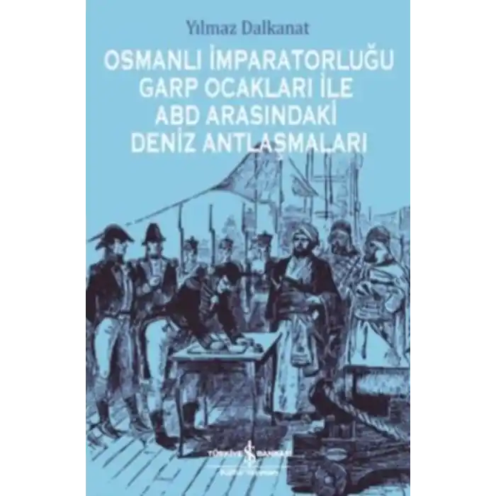 Osmanlı İmparatorluğu Garp Ocakları İle Abd Arasındaki Deniz Antlaşmaları