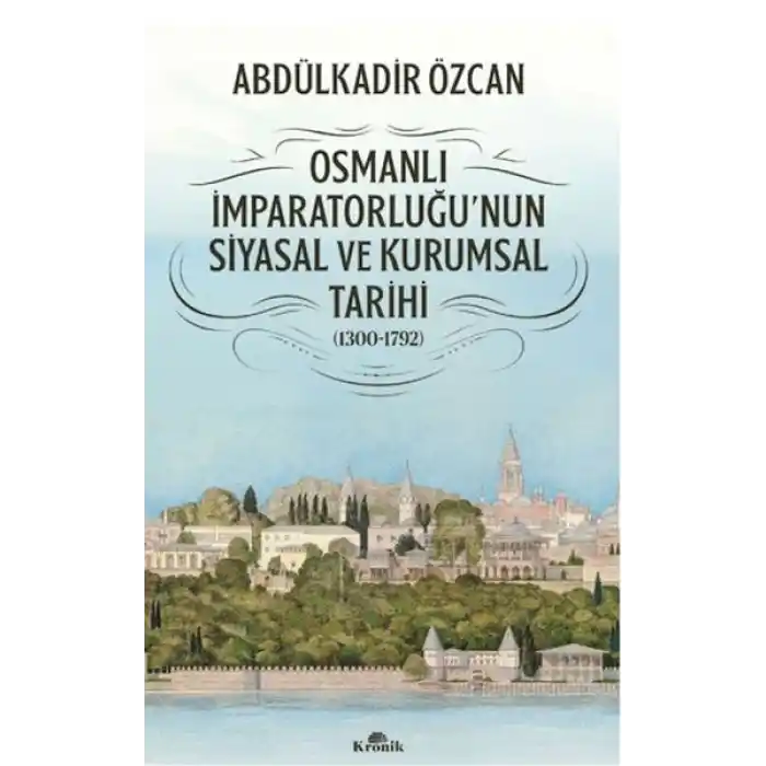 Osmanlı İmparatorluğunun Siyasal ve Kurumsal Tarihi (1300-1792)