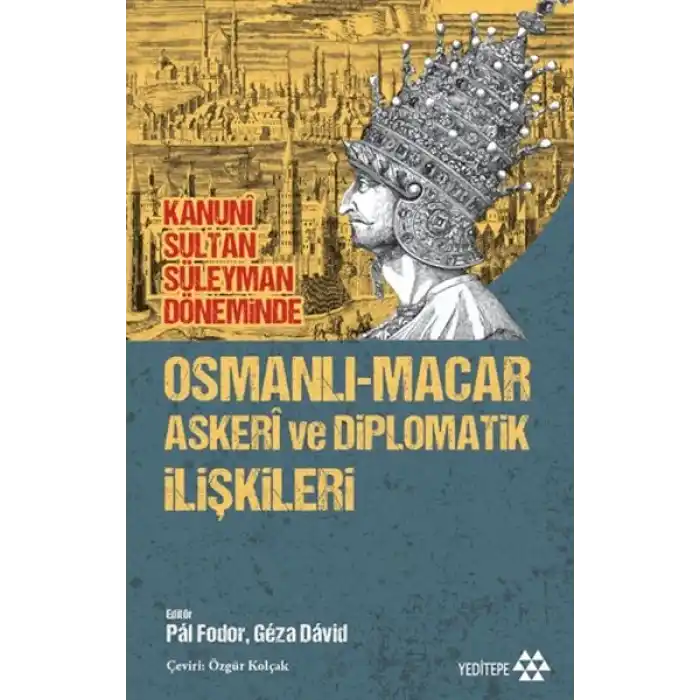 Osmanlı-Macar Askeri ve Diplomatik İlişkileri