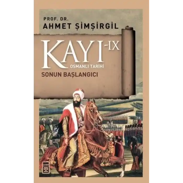 Osmanlı Tarihi Kayı 9 - Sonun Başlangıcı