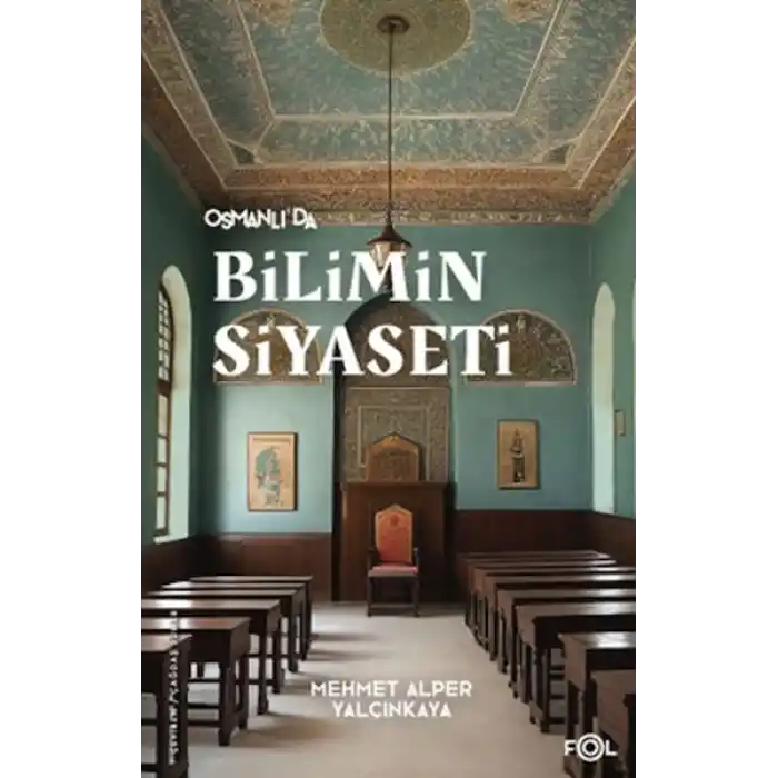 Osmanlı’da Bilimin Siyaseti