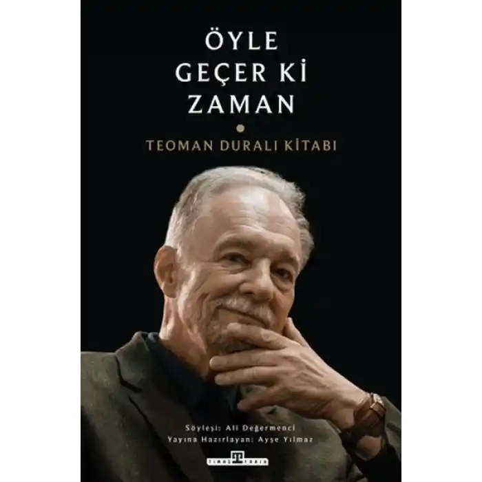 Öyle Geçer ki Zaman - Teoman Duralı Kitabı
