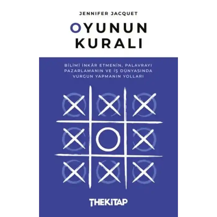 Oyunun Kuralı: Bilimi İnkar Etmenin, Palavrayı Pazarlamanın ve İş Dünyasında Vurgun Yapmanın Yolları