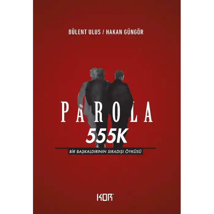 Parola 555K - Bir Başkaldırının Sıradışı Öyküsü