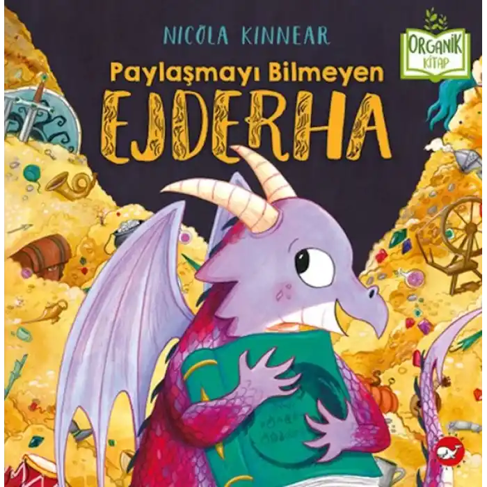 Paylaşmayı Bilmeyen Ejderha - Organik Kitaplar