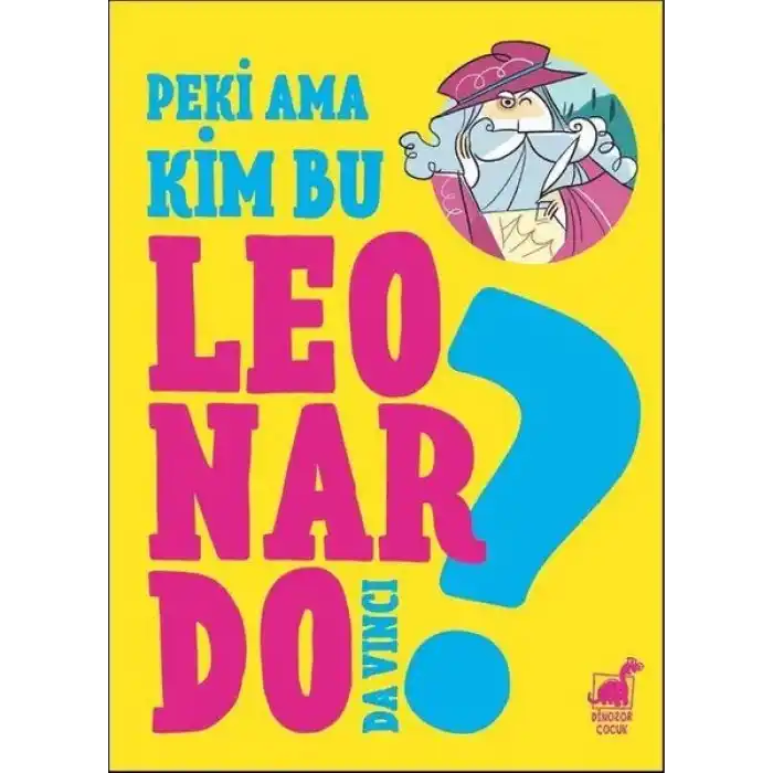 Peki Ama Kim Bu Leonardo Da Vinci?