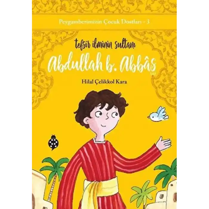 Peygamberimizin Çocuk Dostları-3-Abdullah B. Abbâs-Tefsir İlminin Sultanı