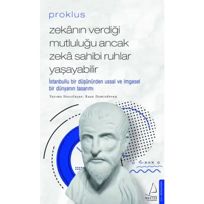 Proklus - Zekanın Verdiği Mutluluğu Ancak Zeka Sahibi Ruhlar Yaşayabilir