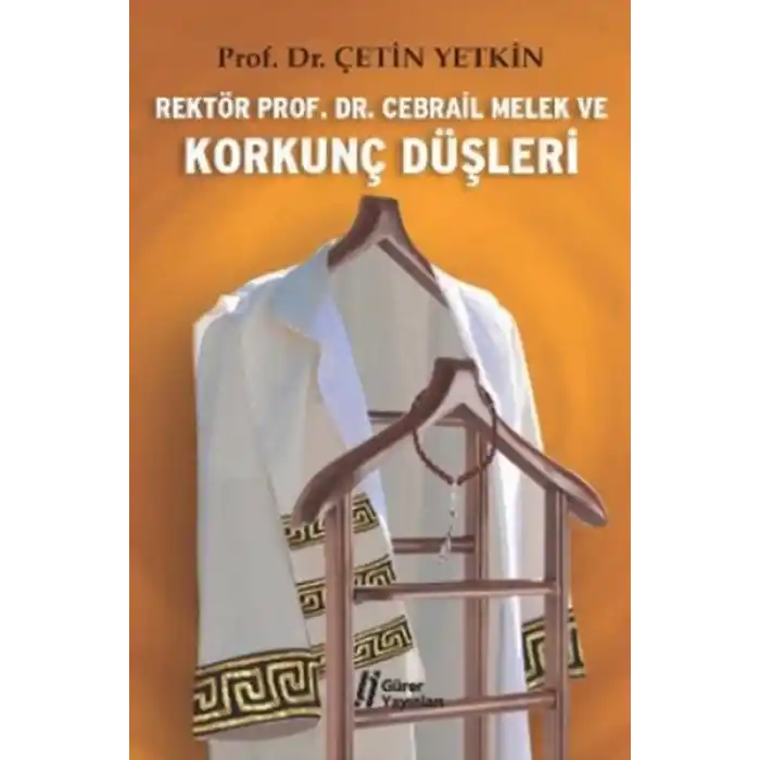 Rektör Prof. Dr. Cebrail Melek ve Korkunç Düşleri