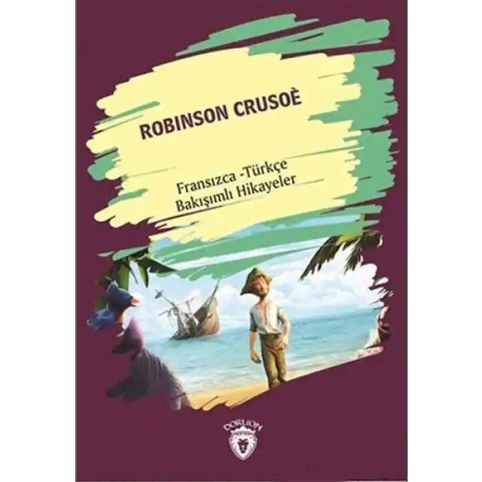Robinson Crusoe (Robinson Crusoe) Fransızca Türkçe Bakışımlı Hikayeler