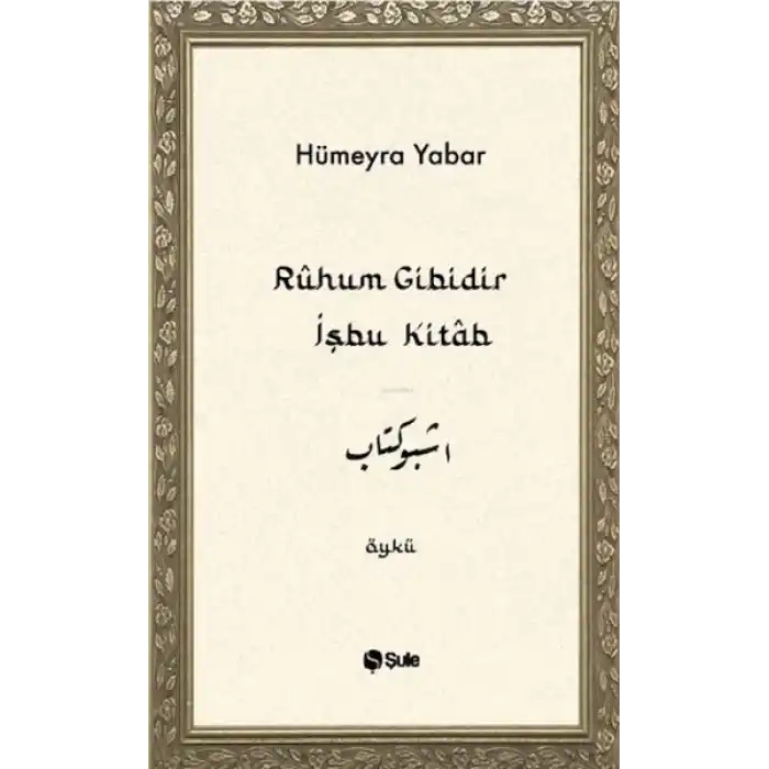 Ruhum Gibidir İşbu Kitab