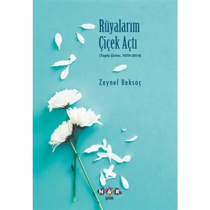 Rüyalarım Çiçek Açtı - Toplu Şiirler, 1970-2014