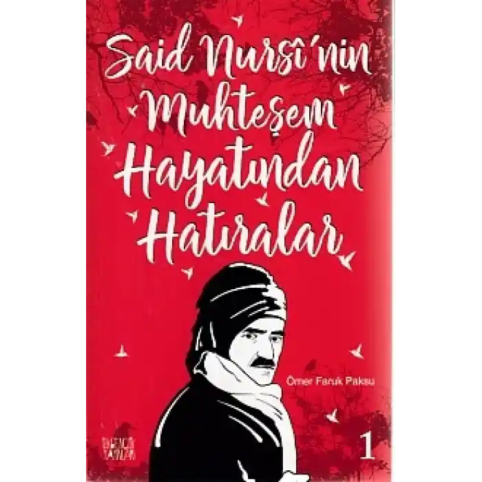 Said Nursinin Muhteşem Hayatından Hatıralar 1