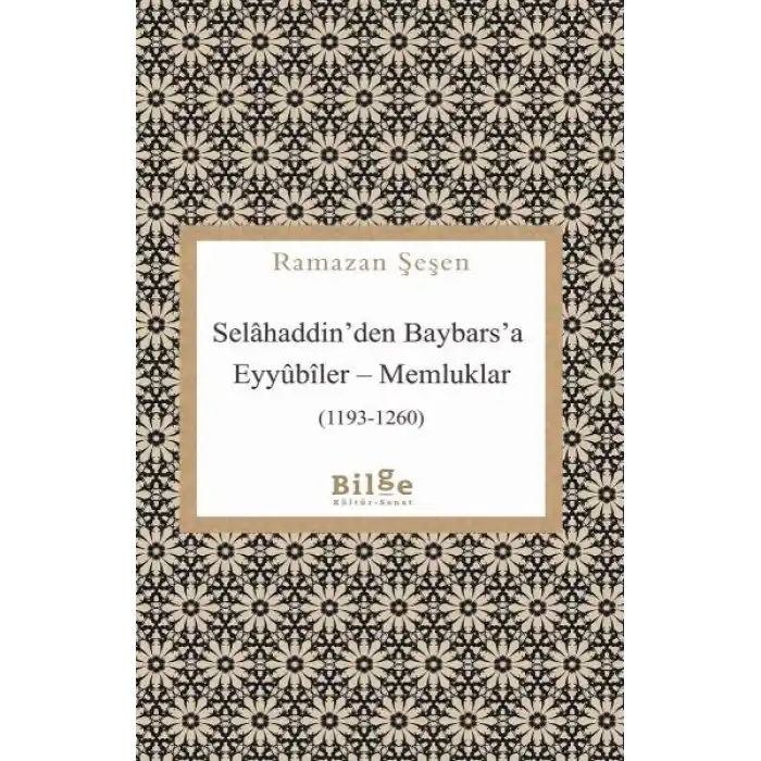 Selâhaddin’den Baybars’a Eyyûbîler – Memluklar