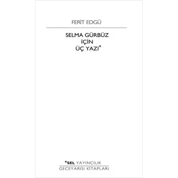 Selma Gürbüz İçin Üç Yazı