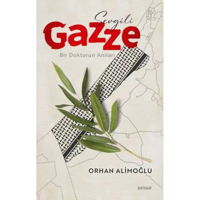 Sevgili Gazze - Bir Doktorun Anıları