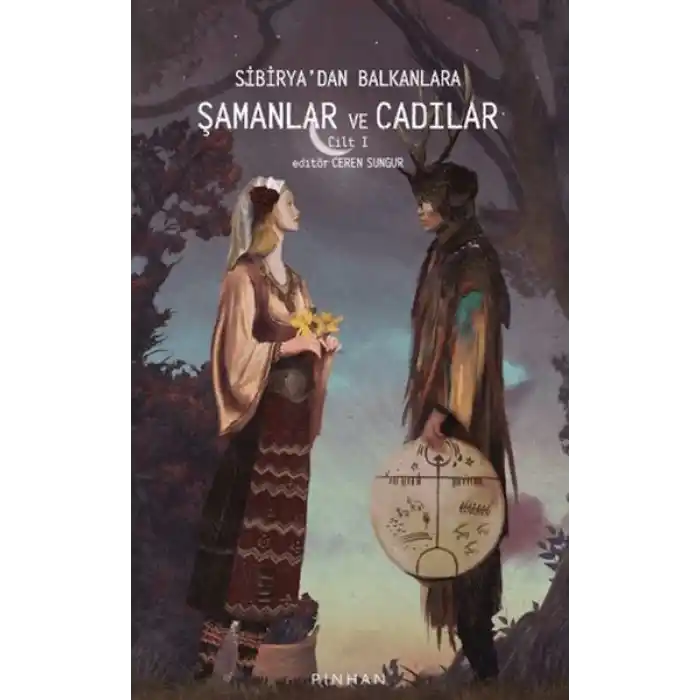 Sibiryadan Balkanlara Şamanlar Ve Cadılar Cilt 1