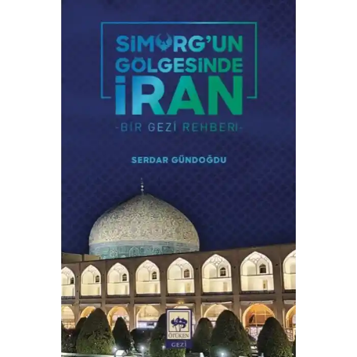 Simurgun Gölgesinde İran