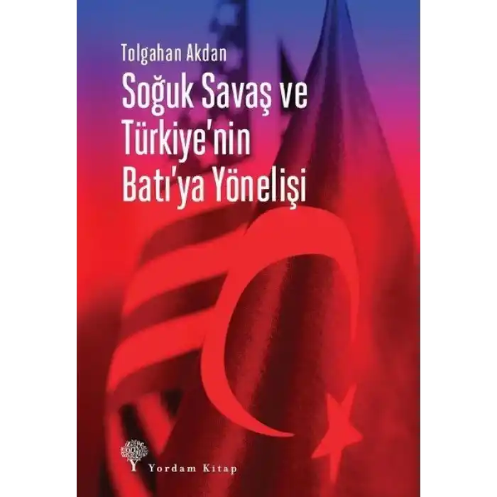 Soğuk Savaş ve Türkiyenin Batıya Yönelişi
