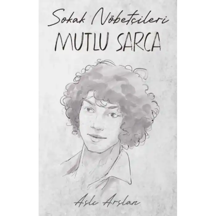 Sokak Nöbetçileri : Mutlu Sarca