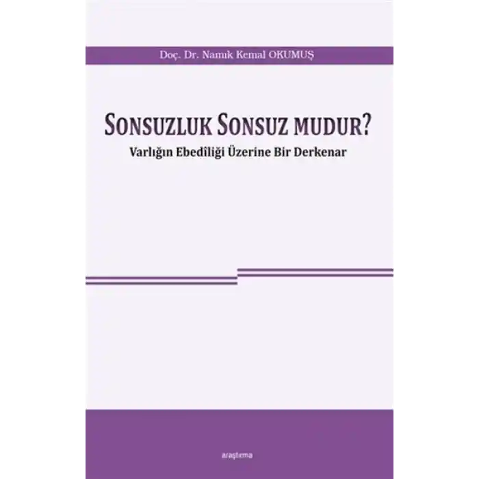 Sonsuzluk Sonsuz Mudur? - Varlığın Ebediliği Üzerine Bir Derkenar