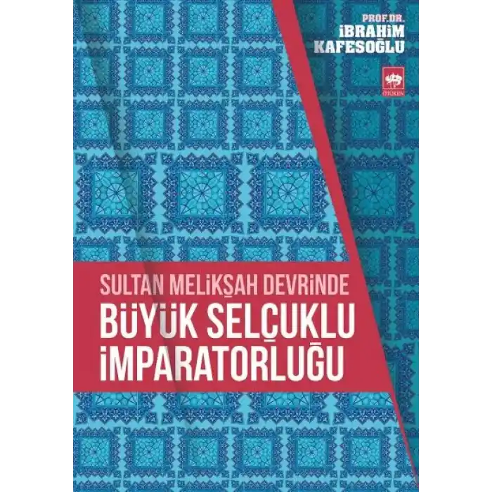 Sultan Melikşah Devrinde Büyük Selçuklu İmparatorluğu