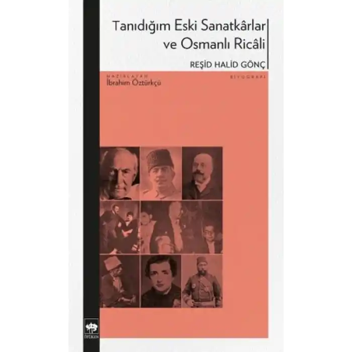 Tanıdığım Eski Sanatkârlar ve Osmanlı Ricâli