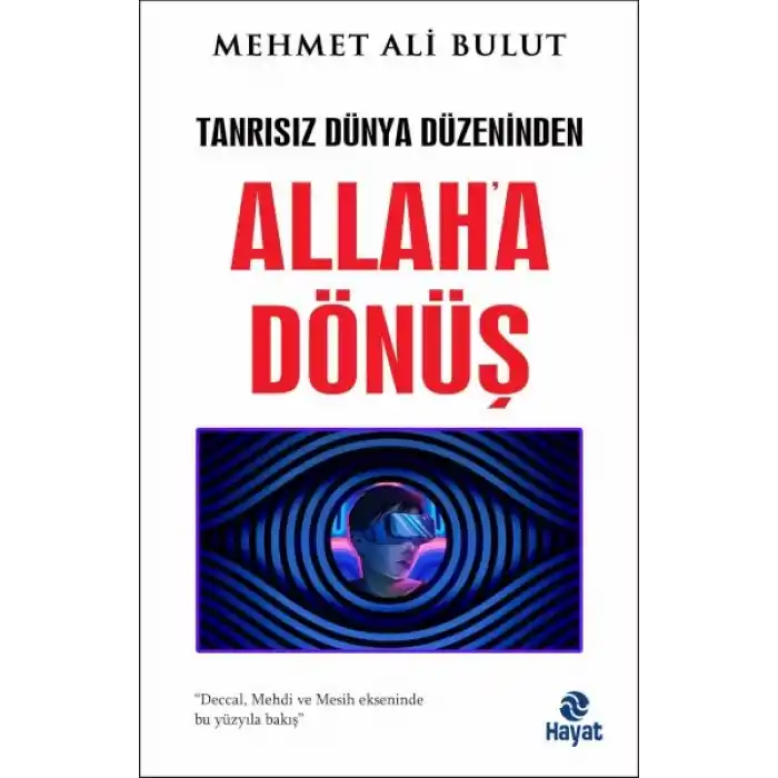 Tanrısız Dünya Düzeninden Allaha Dönüş