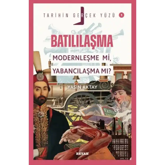 Tarihin Gerçek Yüzü - 1 Batılılaşma