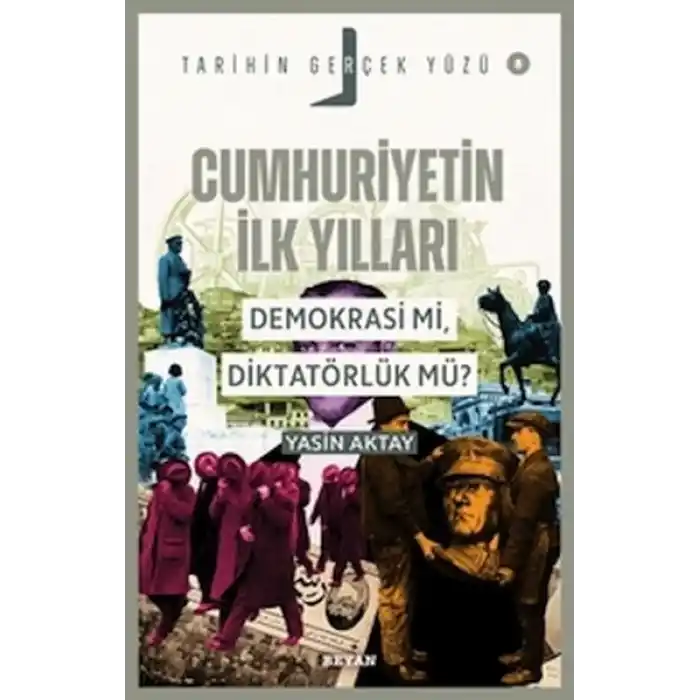 Tarihin Gerçek Yüzü - 8 Cumhuriyetin İlk Yılları; Demokrasi mi, Diktatörlük mü?