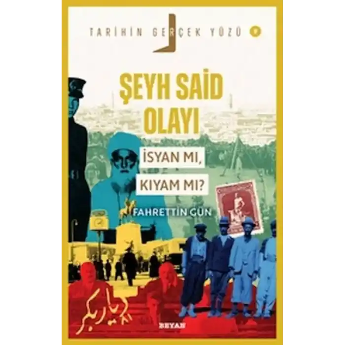 Tarihin Gerçek Yüzü - 9 Şeyh Said olayı; İsyan mı, Kıyam mı?