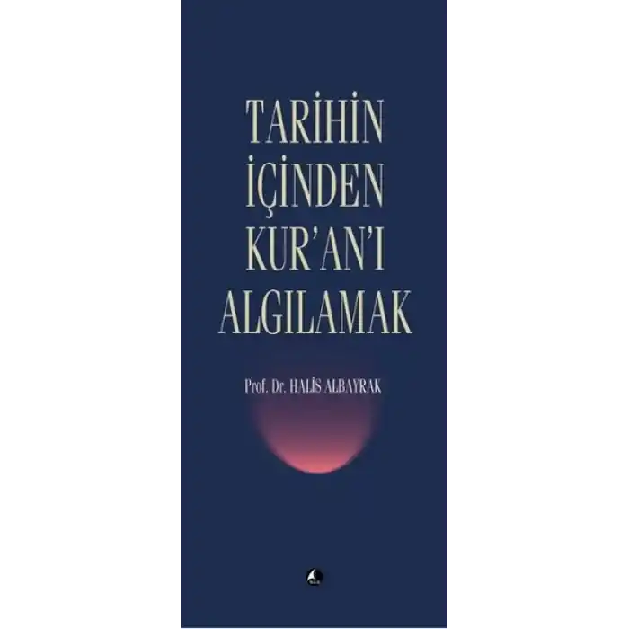 Tarihin İçinden Kuranı Algılamak