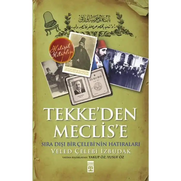 Tekkeden Meclise Sıradışı Bir Çelebinin Anıları