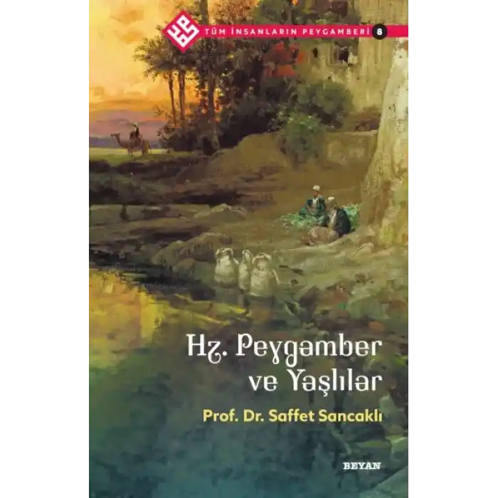 Tüm İnsanların Peygamberi -8 Hz. Peygamber ve Yaşlılar