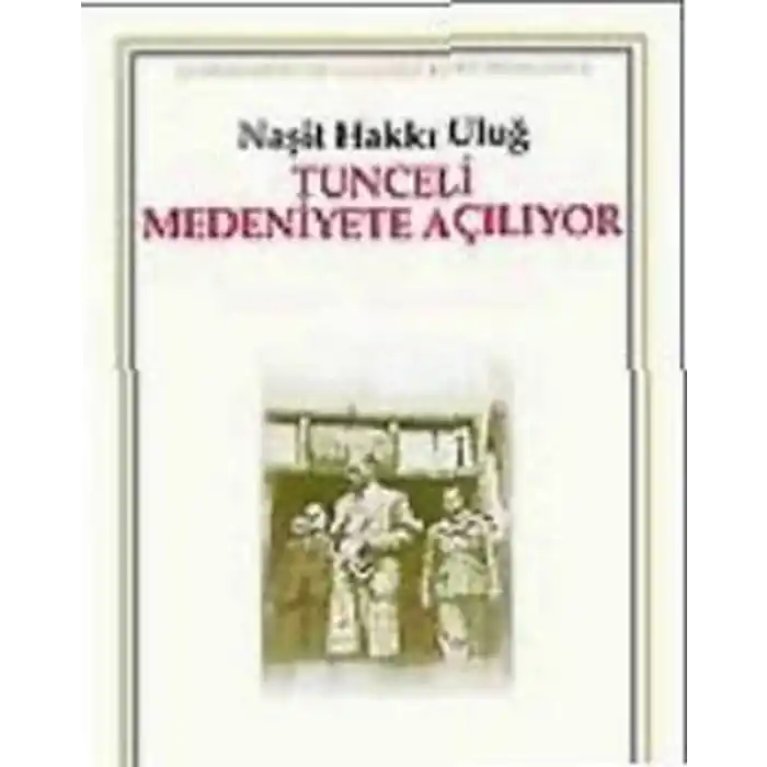 Tunceli Medeniyete Açılıyor