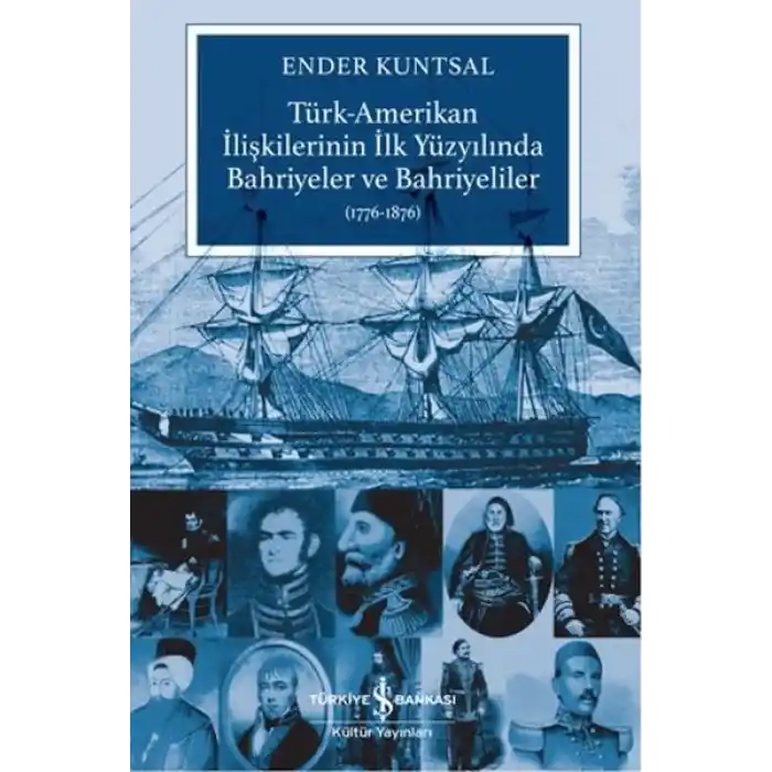Türk-Amerikan İlişkilerinin İlk Yüzyılında Bahriyeler ve Bahriyeliler (1776-1876)