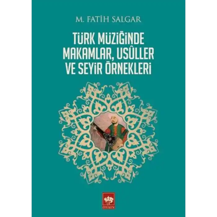 Türk Müziğinde Makamlar, Usuller ve Seyir Örnekleri