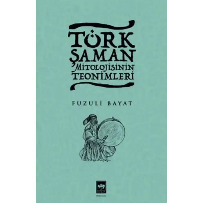 Türk Şaman Mitolojisinin Teonimleri